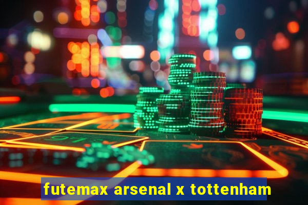 futemax arsenal x tottenham